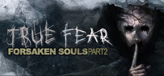 真实恐惧:被遗弃的灵魂2/True Fear: Forsaken Souls Part 2