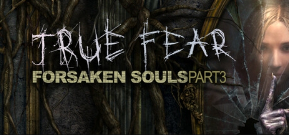 真实恐惧:被遗弃的灵魂3/True Fear: Forsaken Souls Part 3