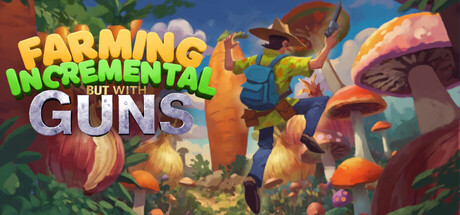 种田增量,但是有枪/Farming Incremental But With Guns