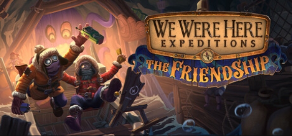 我们曾到此探险:友谊考验 - 友谊考验/We Were Here Expeditions: The FriendShip/支持网络联机