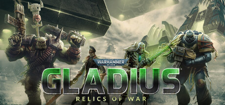 战锤40K:格雷迪厄斯遗迹之战/Warhammer 40,000: Gladius - Relics of War