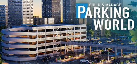 停车世界:建立与管理/Parking World: Build & Manage